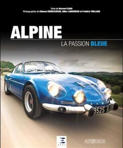 Alpine, la passion bleue - Sara Bernard - Crébessègues Etienne