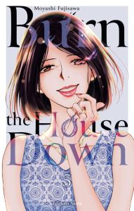 Burn the House Down Tome 5 - Fujisawa Moyashi