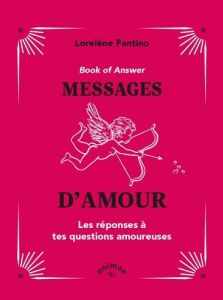 Book of Answers Messages d'amour. Les réponses à tes questions amoureuses - Fantino Lorelène