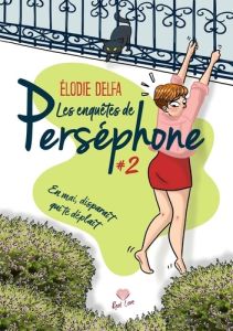 Les enquêtes de Perséphone Tome 2 : En mai, disparaît qui te déplaît - Delfa Elodie
