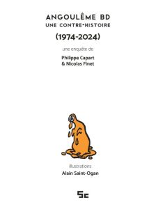 Angoulême BD, une contre-histoire (1974-2024) - Finet Nicolas - Capart Philippe
