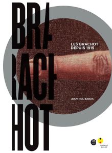 Brachot. Les Brachot depuis 1915 - Baras Jean-Pol - Bartholomeeusen Henri