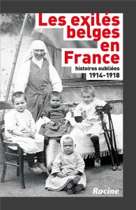 Les exilés belges en France, 1914-1918. Histoires oubliées - Popelier Jean-Pierre - Masson-Loodts Isabelle - Br