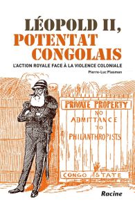 Léopold II, potentat congolais. L'action royale face à la violence coloniale - Plasman Pierre-Luc - Dumoulin Michel