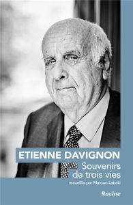 Etienne davignon : souvenirs de trois vies - DAVIGNON/LABAKI