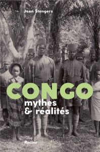 Congo: Mythes et réalités - Stengers Jean