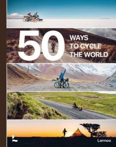 50 Ways to Cycle the World /anglais - Castello Belén