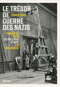 Le trésor de guerre des nazis. Enquête sur le pillage d'art en Belgique - Sels Geert - Lambert Pierre