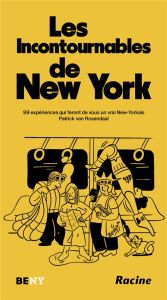 Les incontournables de New York. 99 expériences qui feront de vous un vrai New-Yorkais - Van Rosendaal Patrick