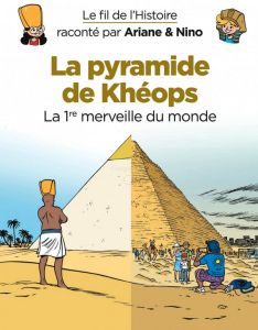 Le fil de l'histoire raconté par Ariane & Nino : La pyramide de Khéops - Erre Fabrice - Savoia Sylvain