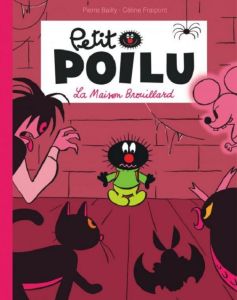 Petit Poilu : La Maison Brouillard - Bailly Pierre - Fraipont Céline