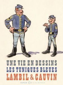Une vie en dessins : Lambil et Cauvin, Les Tuniques Bleues - Lambil Willy - Cauvin Raoul