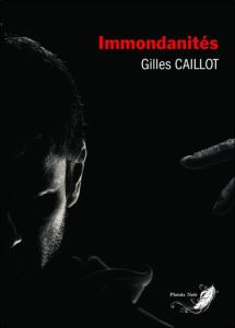 Immondanités - Caillot Gilles
