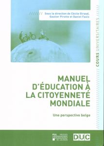 Manuel d'éducation à la citoyenneté mondiale. Une perspective belge - Giraud Cécile - Pirotte Gautier - Faulx Daniel