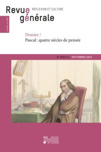 Revue générale n° 2023/3. Dossier / Pascal : quatre siècles de pensée - Saenen Frédéric - Dujardin Vincent