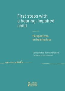 First steps with a hearing-impaired child. Perspectives on hearing loss - Bragard Anne - Crochet Marcel