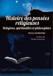 Histoire des pensées religieuses. Religions, spiritualités et philosophie - Narbonne Michel