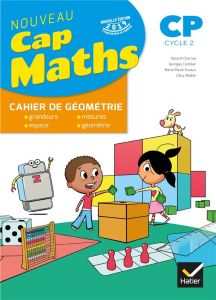 Cap Maths CP Cycle 2. Cahier de géométrie, Edition 2019 - Charnay Roland - Dussuc Marie-Paule - Combier Geor