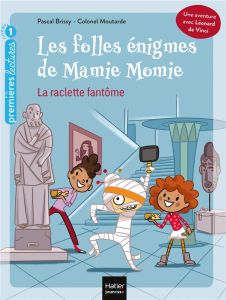 Les folles énigmes de Mamie Momie Tome 1 : La raclette fantôme - Brissy Pascal - Colonel Moutarde