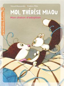 Moi, Thérèse Miaou Tome 15 : Mon chaton d'adoption - Moncomble Gérard - Pillot Frédéric