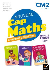 Nouveau Cap Maths CM2 cycle 3. Cahier de Géométrie, Edition 2021 - Charnay Roland - Anselmo Bernard - Combier Georges