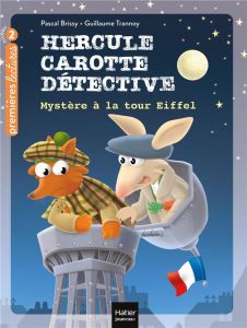 Hercule Carotte, détective Tome 5 : Mystère à la tour Eiffel. Niveau 2 CP/CE1 - Brissy Pascal - Trannoy Guillaume
