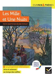 Les Mille et Une Nuits. Groupement thématique Arts et sciences au temps des califes - Potelet Hélène - Galland Antoine