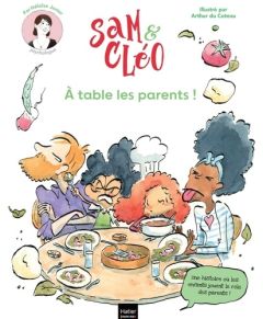 A table les parents ! Sam et Cléo - Junier Héloïse - Du Coteau Arthur