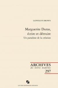 Marguerite Duras, écrire et détruire - Brown Llewellyn