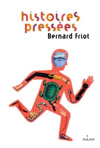 Histoires pressées : Histoires pressées - Friot Bernard