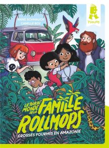 Le tour du monde de la famille Rollmops : Grosses fourmis en Amazonie - Schmauch Anne - Roy Camille