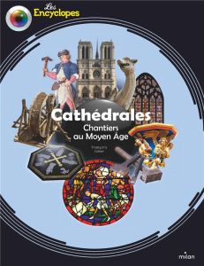 Cathédrales. Chantiers au Moyen Age - Icher François - Dorange Sylvain