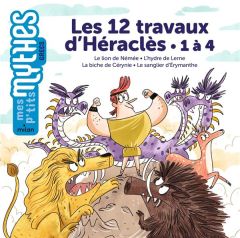 Les 12 travaux d'Héraclès. 1 à 4, Le lion de Némée - L'hydre de Lerne - La biche de Cérynie - Le san - Solle Bazaille Bénédicte - Pauwels Jess