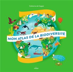 Mon atlas de la biodiversité - Coppet Catherine de - Ferrari Camille - Merlaut Pa