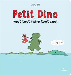 Petit Dino veut tout faire tout seul - Climo Liz - Sebaoun Elisabeth
