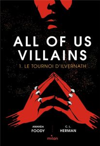 All of us villains Tome 1 : Le tournoi d'Ilvernath - Foody Amanda - Herman Christine Lynn - Ségui Mario