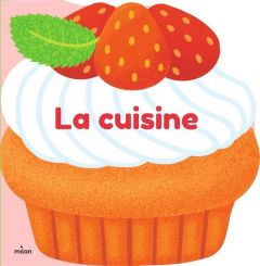 La cuisine - Mercier Julie - Choux Nathalie - Combes Mélanie -