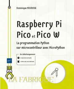 Raspberry Pi Pico et Pico W. La programmation Python sur microcontrôleur avec MicroPython - Meurisse Dominique