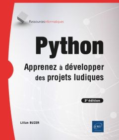 Python. Apprenez à développer des projets ludiques, 3e édition - Buzer Lilian