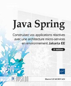 Java Spring - Construisez vos applications réactives avec une architecture micro-services en environ - Le Morvan herve