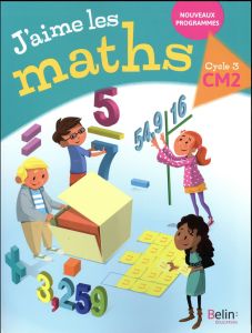 J'aime les Maths CM2, cycle 3. Edition 2017 - Rzanny Frédéric - Bourreau Sophie - Ferro Paulo -