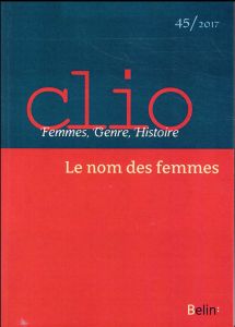 Clio N° 45/2017 : Le nom des femmes - Fine Agnès - Klapisch-Zuber Christiane