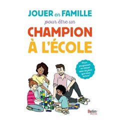 Jouer en famille pour être un champion à l'école - Boussand-Rio Dominique - Levoir Françoise - Jost D