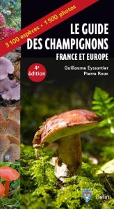 Guide des champignons France et Europe. 4e édition revue et augmentée - Eyssartier Guillaume - Roux Pierre