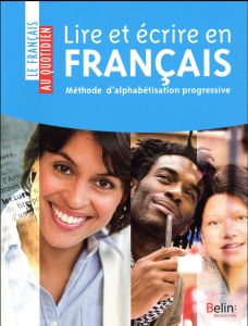 Lire et écrire en français. Méthode d'alphabétisation progressive - Touchard Farideh - Beaucamp Henriques Sai - Iglesi