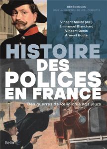 Histoire des polices en France. Des guerres de religion à nos jours - Cornette Joël - Milliot Vincent - Blanchard Emmanu