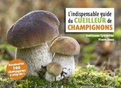 L'indispensable guide du cueilleur de champignons - Eyssartier Guillaume - Roux Pierre