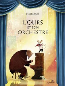 L'Ours et son orchestre - Litchfield David