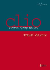 Clio N° 49/2019 : Travail de care - Hugon Anne - Plumauzille Clyde - Rossigneux-Méheus