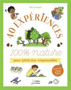 40 expériences 100 % nature pour petits éco-responsables - Cosquer Alix